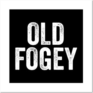 Old Fogey - Funny Retirement Gift Posters and Art